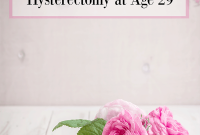 My Hysterectomy at 29: What I Wish I’d Known